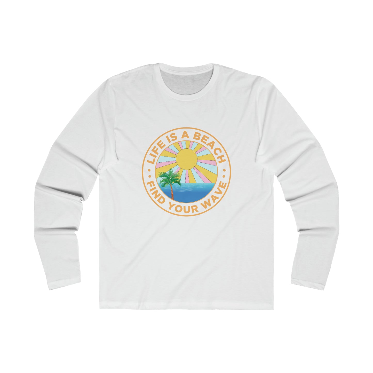 Life Is A Beach Long Sleeve