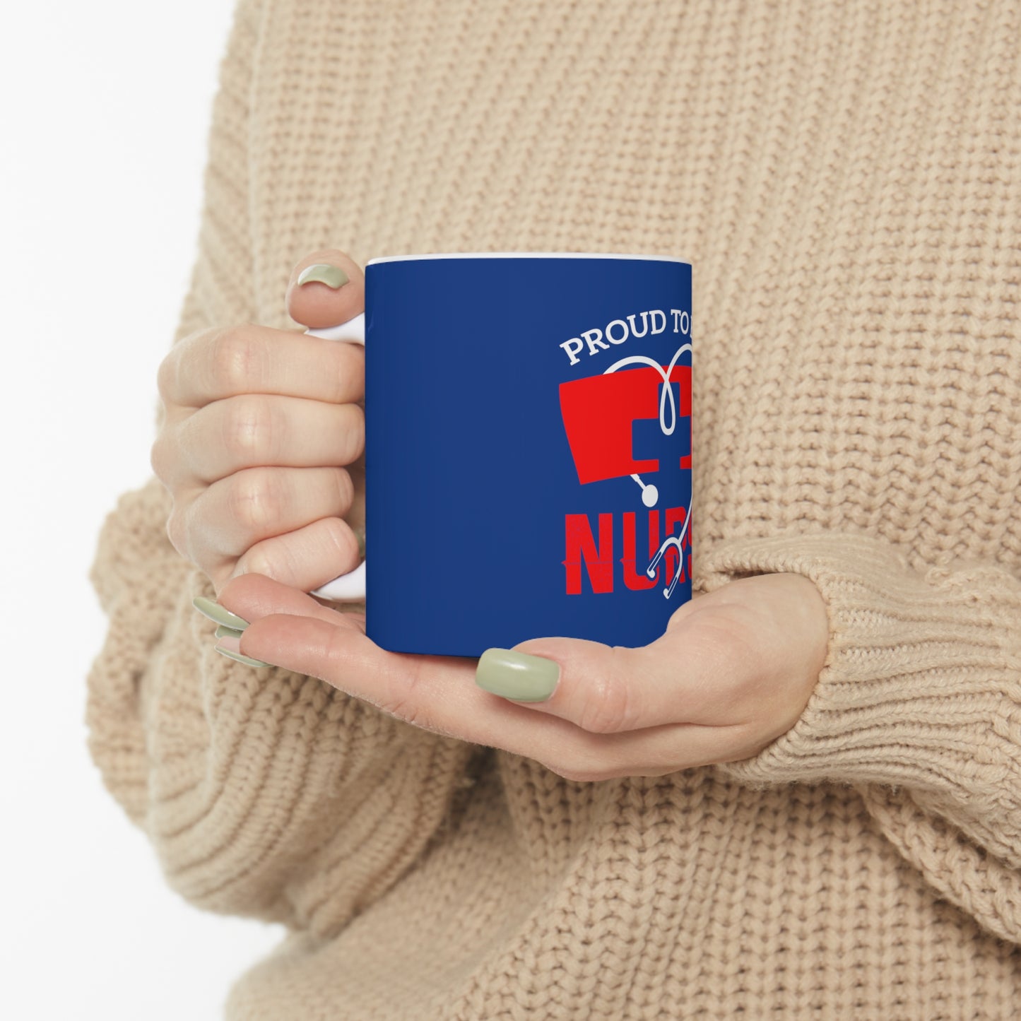 Proud To Be A Nurse Mug