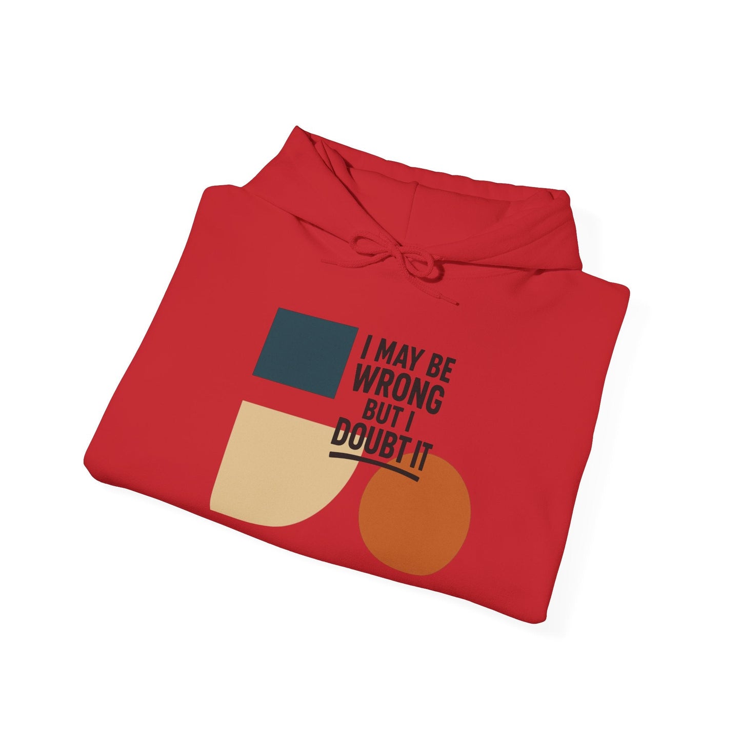 I May Be Wrong But I Doubt It Hoodie, Cozy Unisex Sweatshirt, Perfect Gift for Friends, Casual Wear, Inspirational Gift, Everyday Comfort Printify