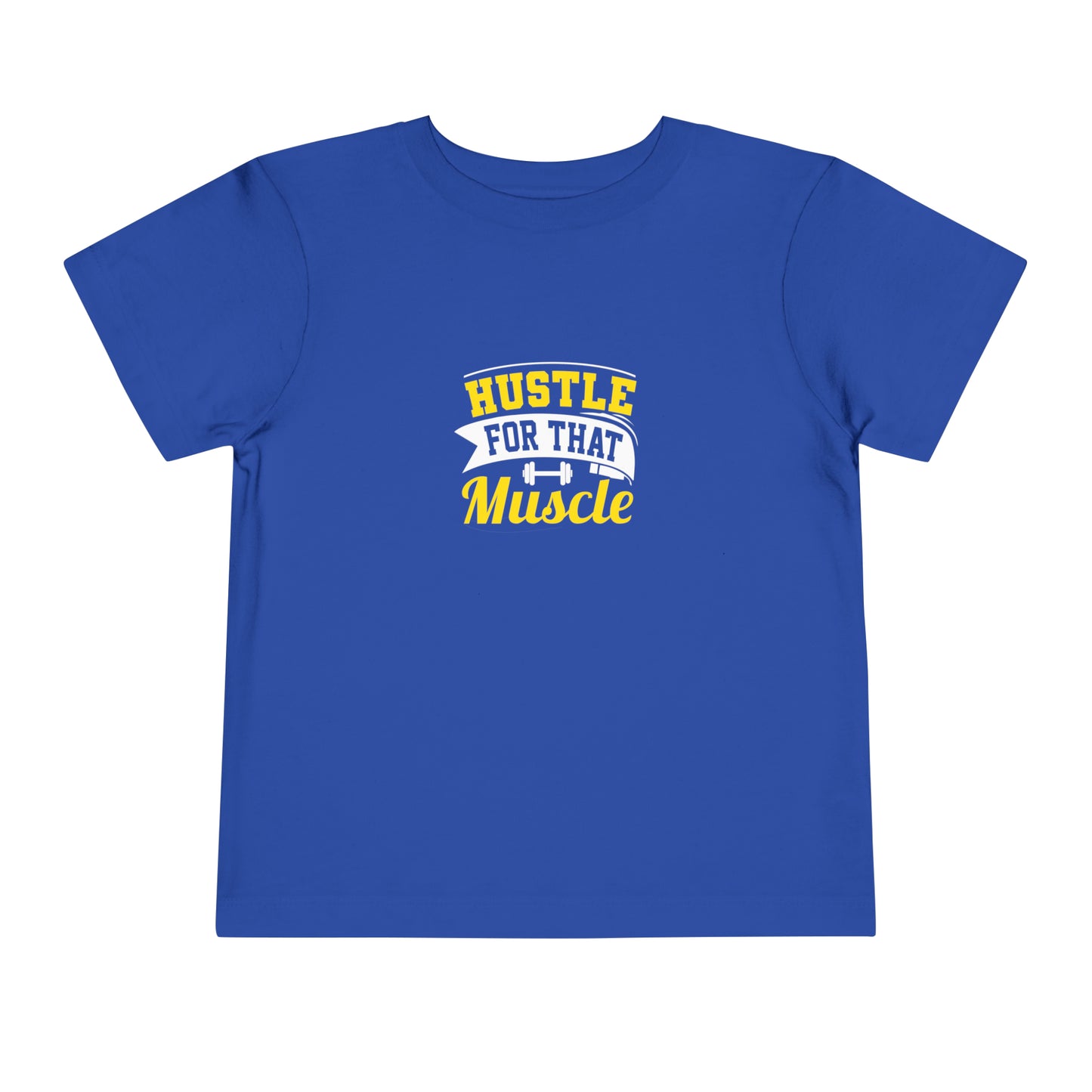 Hustle For That Muscle Toddler Tee