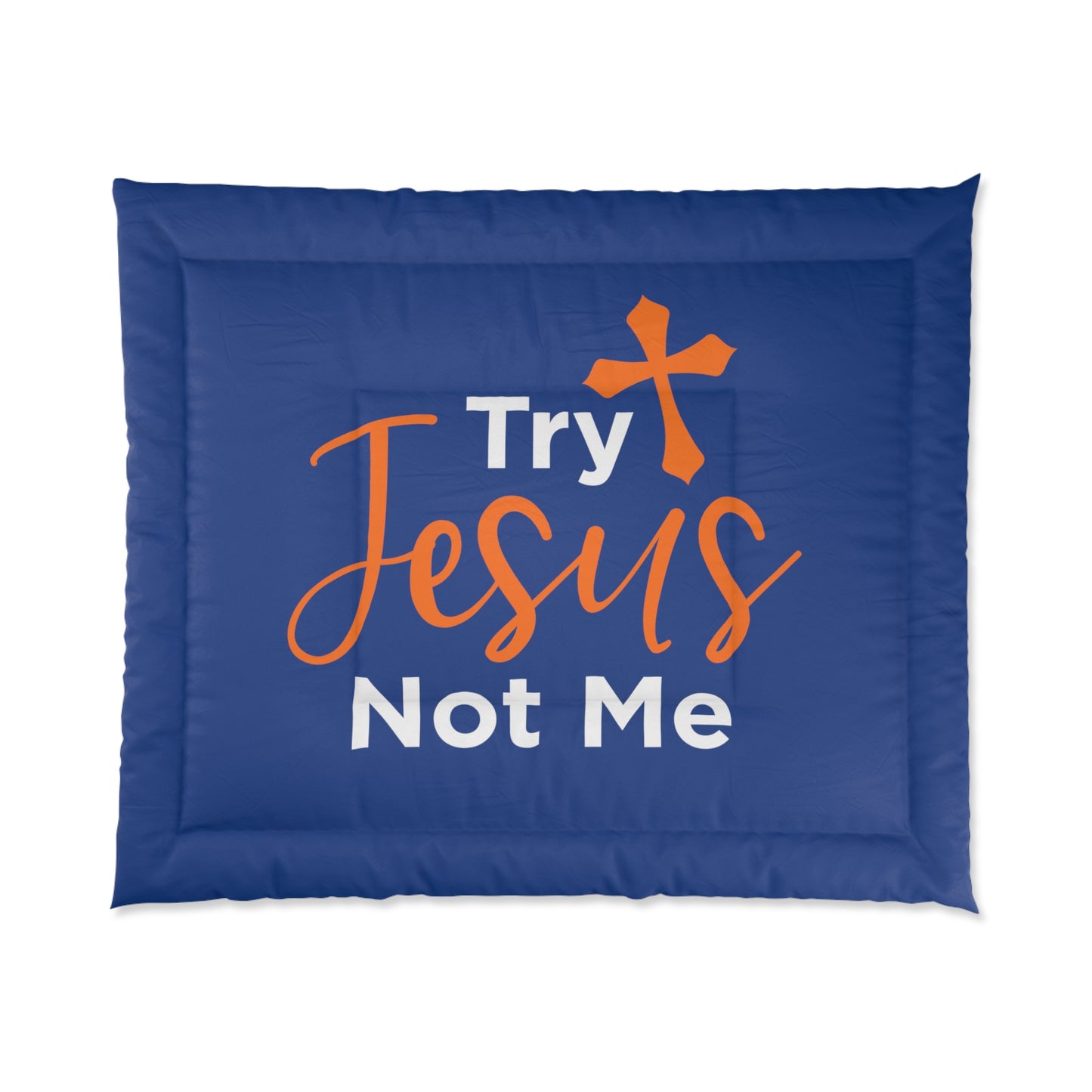 Try Jesus Not Me Comforter