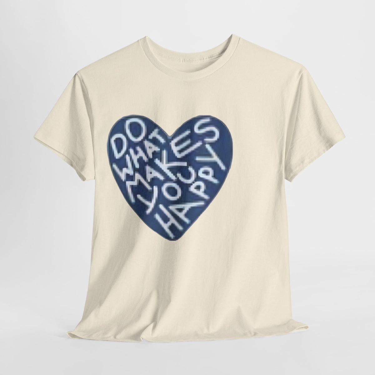 Unisex  what makes you happy Tee