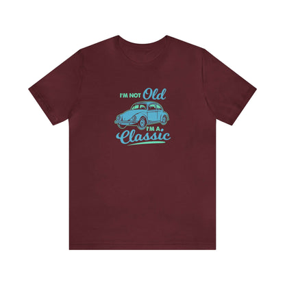 I'm Not Old I'm A Classic Unisex Tee - RC’nSONS