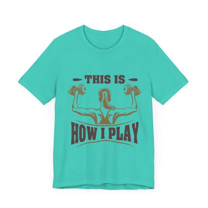 This Is How I Play Unisex Tee