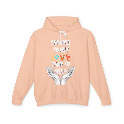 Cheaper to buy love than keep Hooded Sweatshirt Printify