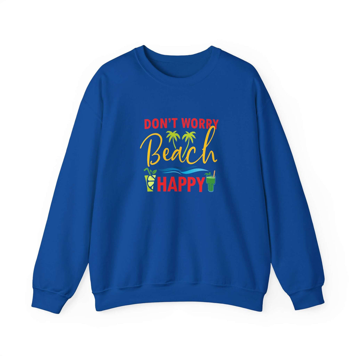 Don't Worry Beach Happy Unisex Sweatshirt - RC’nSONS