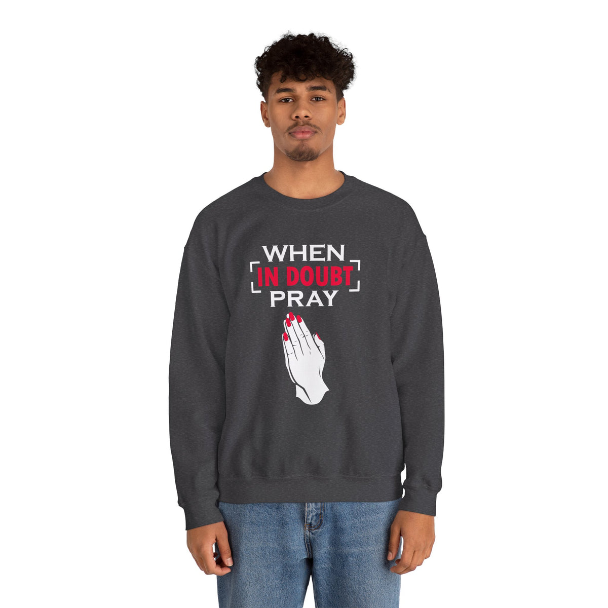 When In Doubt Pray Unisex Sweatshirt