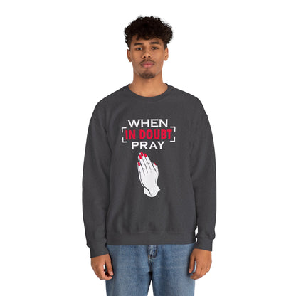 When In Doubt Pray Unisex Sweatshirt