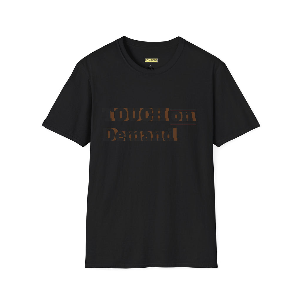 Touch on Demand T-Shirt, Unisex Graphic Tee, Casual Wear, Gift for Friends, Everyday Style, Trendy Statement Shirt Printify