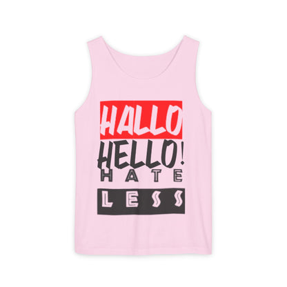 Unisex Garment-Dyed Tank Top - 'Hallo Hello Hate Less' Graphic Tee for Positive Vibes