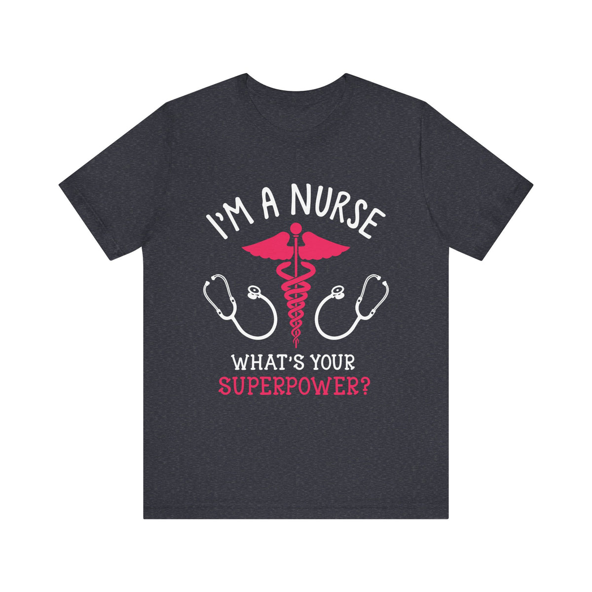 Je suis une infirmière, quel est votre tee-shirt unisexe de superpuissance 