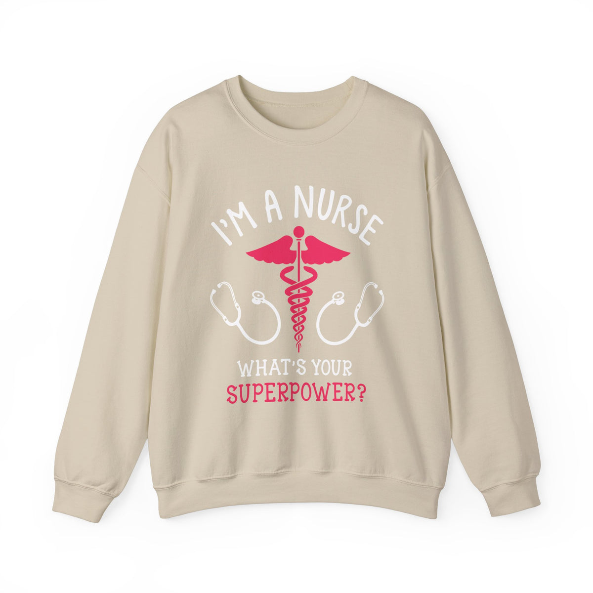 I'm A Nurse Unisex Sweatshirt