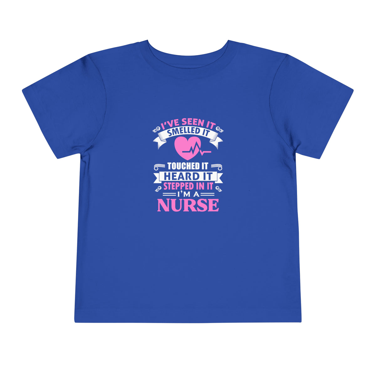 I've Seen It Smelled It Touched It Toddler Tee