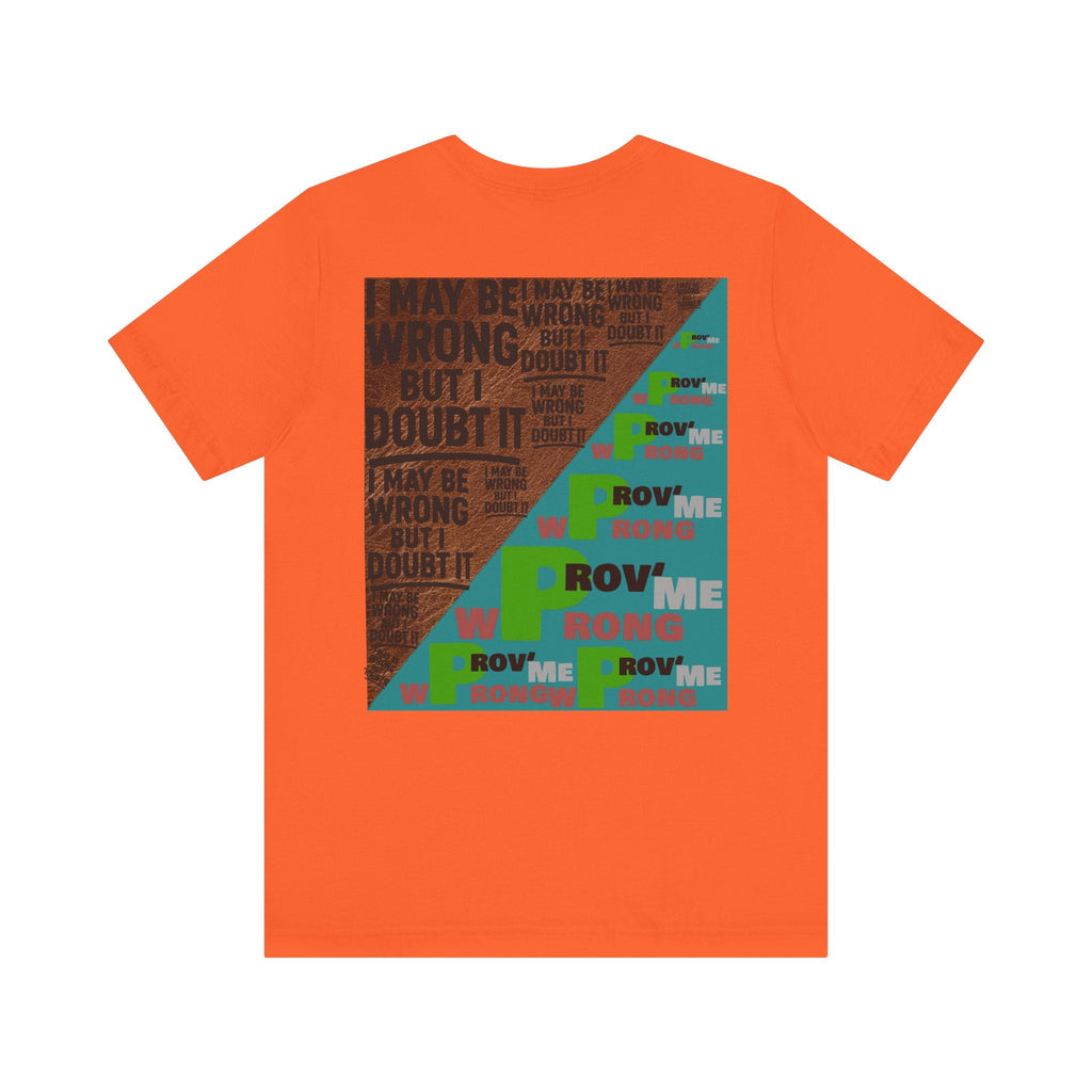 Unisex Graphic Tee - Unique Statement Shirt for Casual Outfits, Perfect for Friends, Birthdays, or Everyday Wear, May Be Wrong Graphic Printify