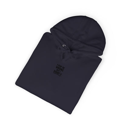 Unisex Fleece Hoodie - I may be wrong Printify