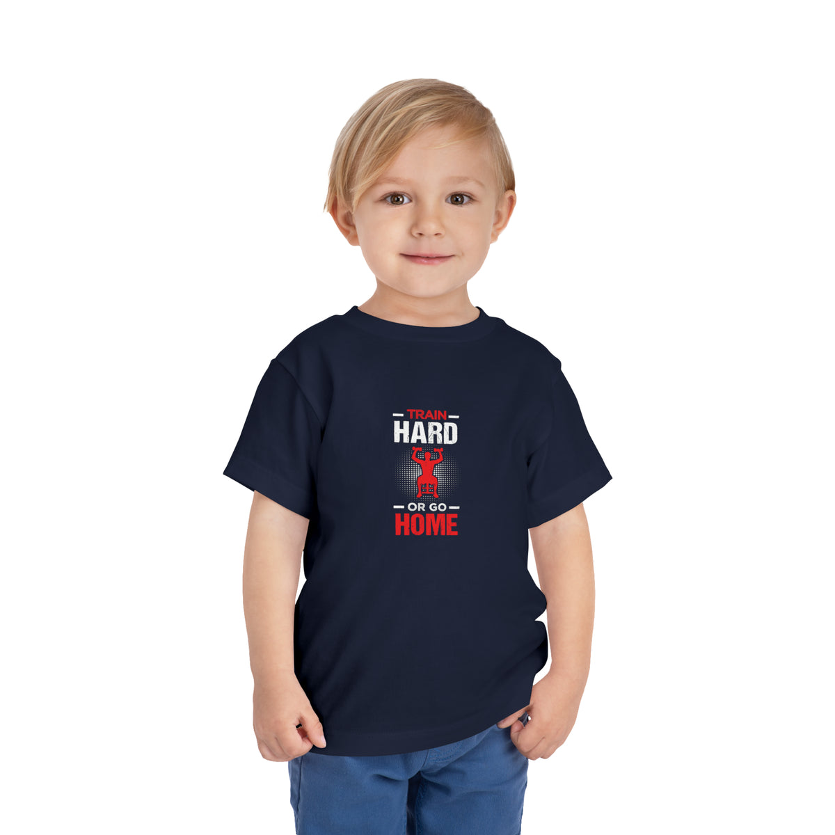 Train Hard Or Go Home Toddler Tee