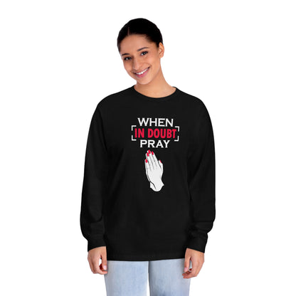 When In Doubt Pray Long Sleeve