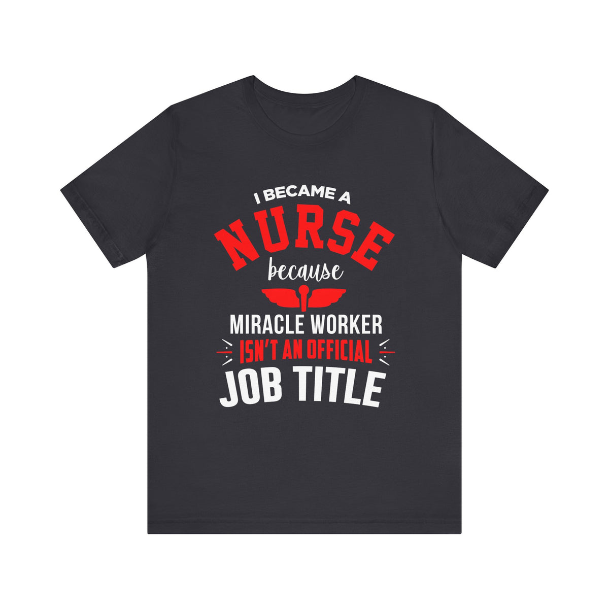 I Became A Nurse Unisex Tee