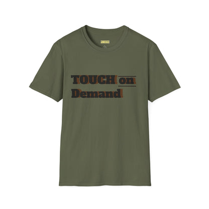 Touch on Demand T-Shirt, Unisex Graphic Tee, Casual Wear, Gift for Friends, Everyday Style, Trendy Statement Shirt Printify
