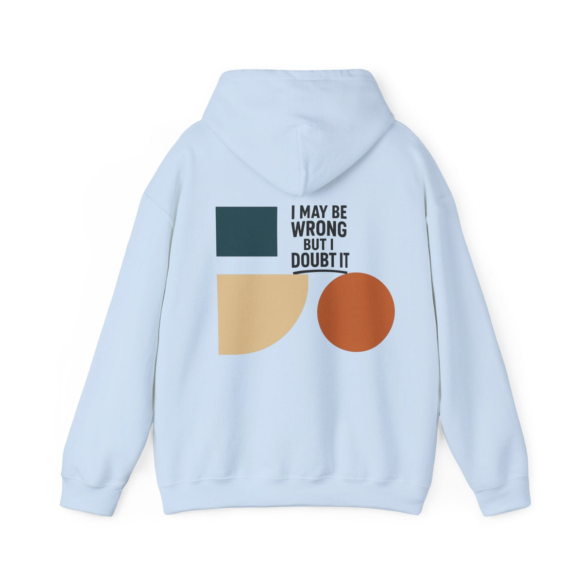 I May Be Wrong But I Doubt It Hoodie, Cozy Unisex Sweatshirt, Perfect Gift for Friends, Casual Wear, Inspirational Gift, Everyday Comfort Printify