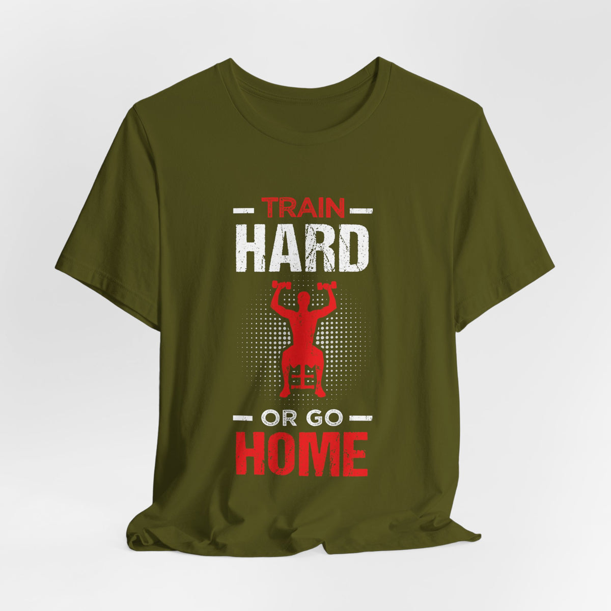 Train Hard Or Go Home Unisex Tee