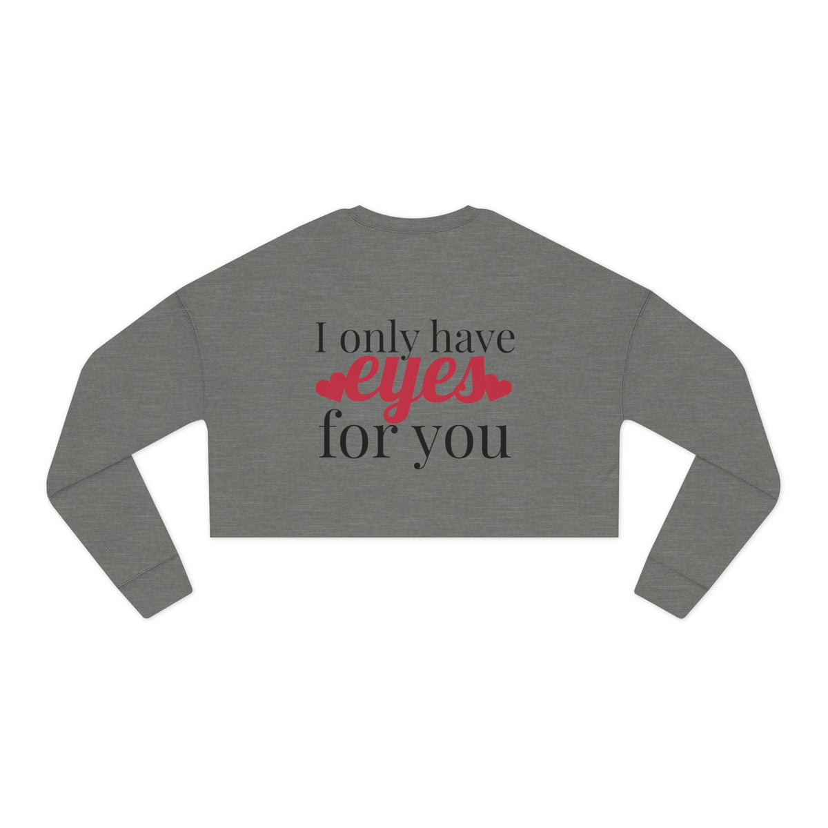 I Only Have For You - Cropped Sweatshirt