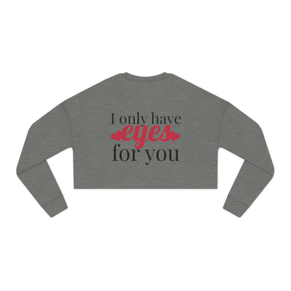 I Only Have For You - Cropped Sweatshirt