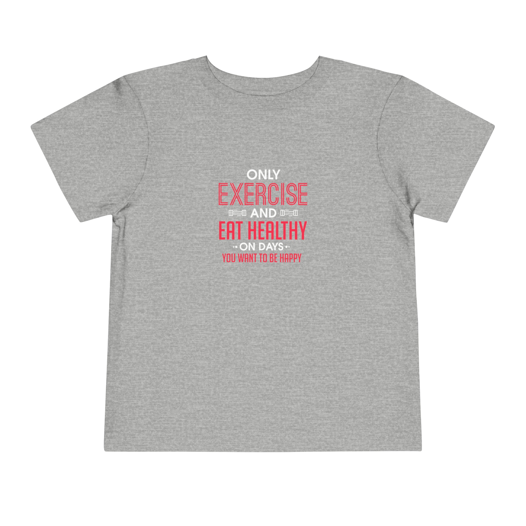 T-shirt pour tout-petits uniquement faire de l'exercice et manger sainement 