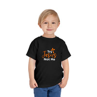 Try Jesus Not Me Toddler Tee