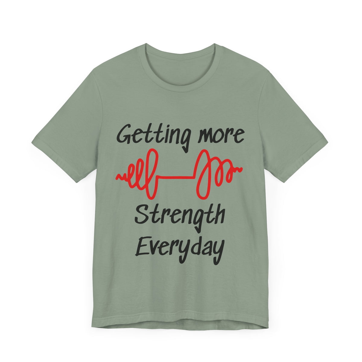 Getting More Strength Everyday Unisex Tee