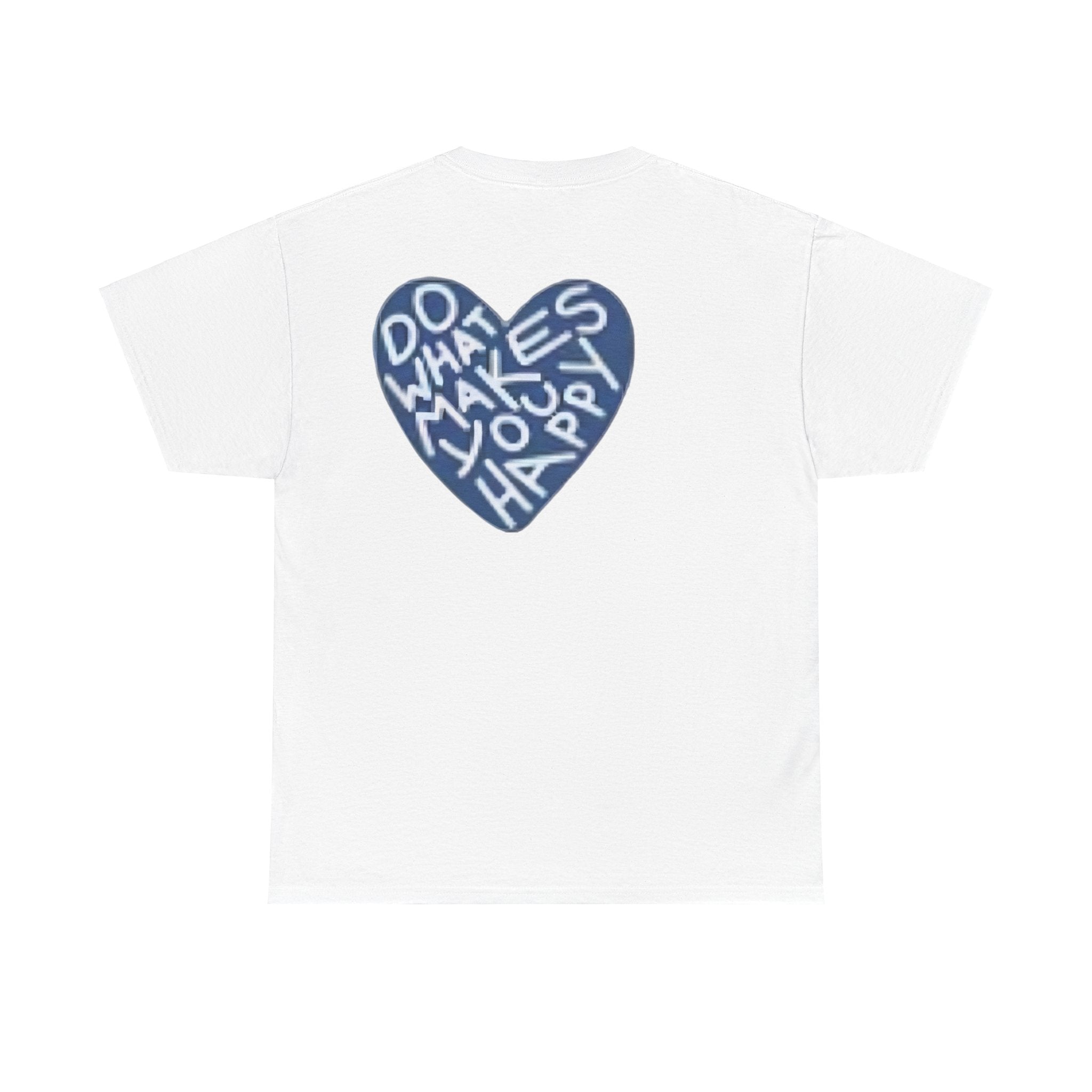 Unisex  what makes you happy Tee