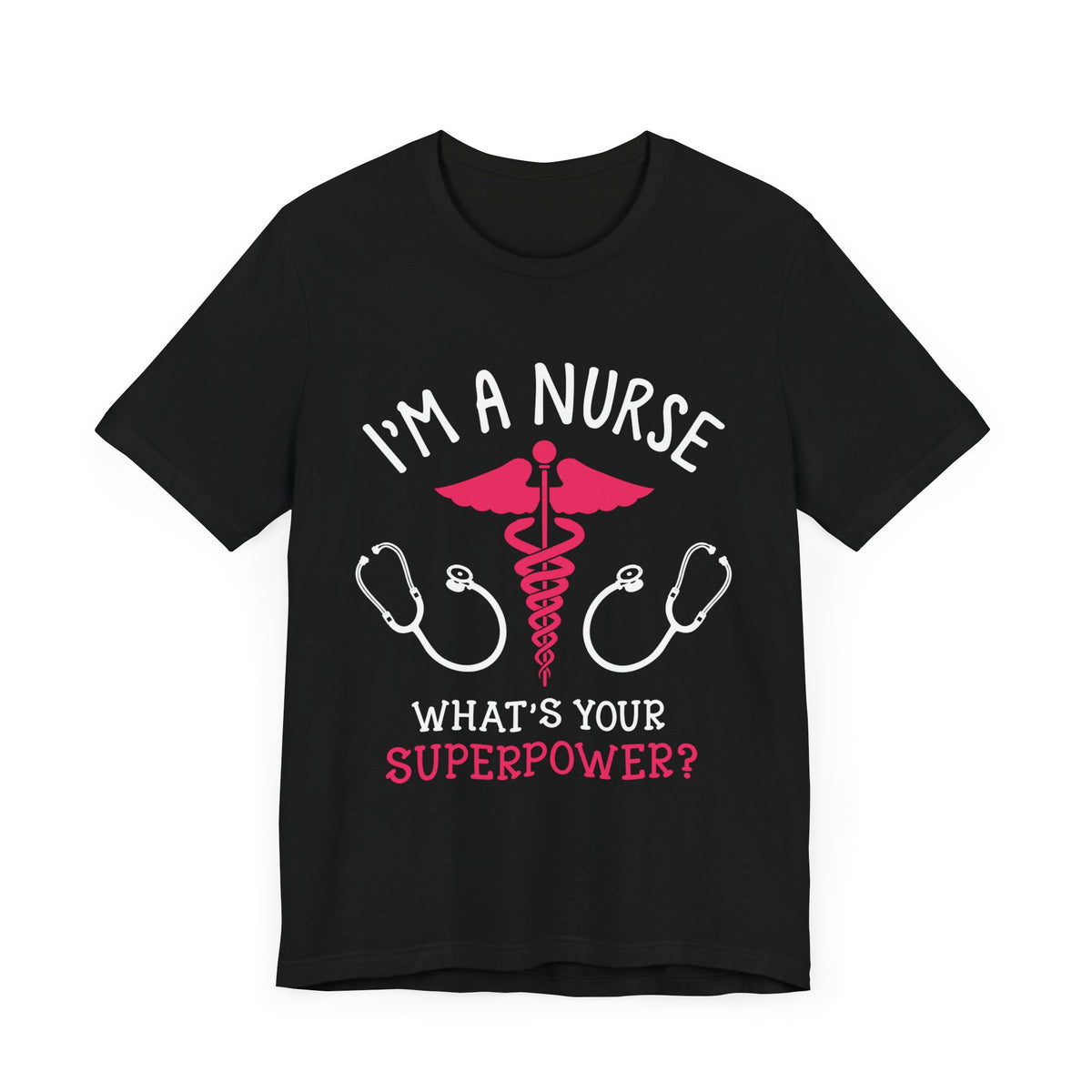 Je suis une infirmière, quel est votre tee-shirt unisexe de superpuissance 
