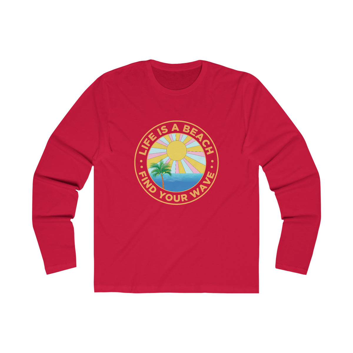 Life Is A Beach Long Sleeve