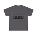Hate Less Unisex Heavy Cotton Tee - Positive Message T-Shirt