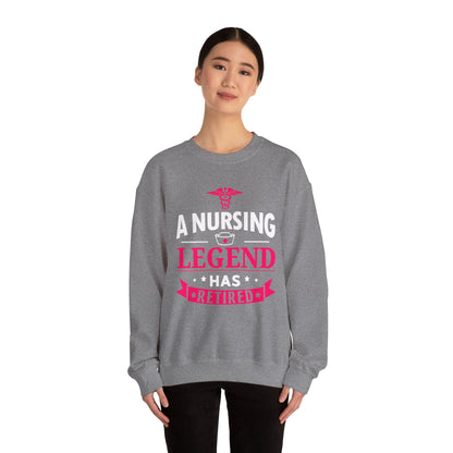 A Nursing Legend Has Retired Unisex Sweatshirt