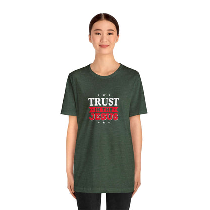 Trust In The Jesus Unisex Tee - RC’nSONS