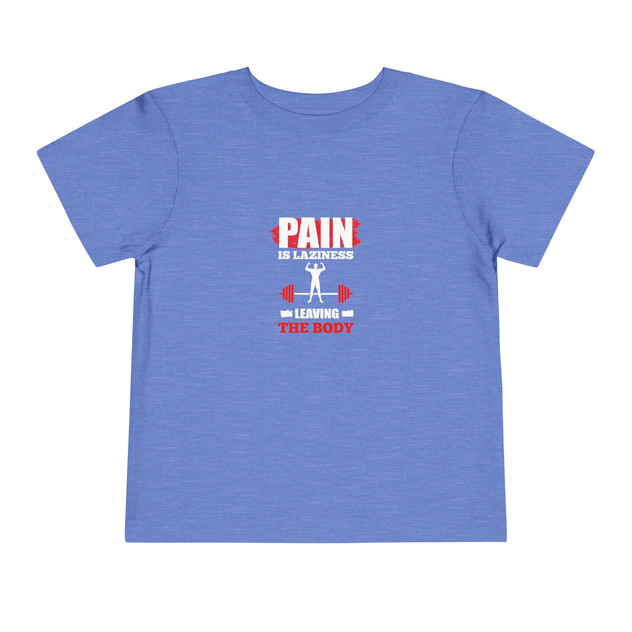 Pain Is Laziness Toddler Tee