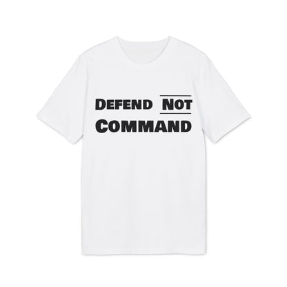 Defend Not Command Unisex T-Shirt | Empowering Graphic Tee for Creators, Perfect for Gifts, Events, Casual Wear, Statement Shirt Printify