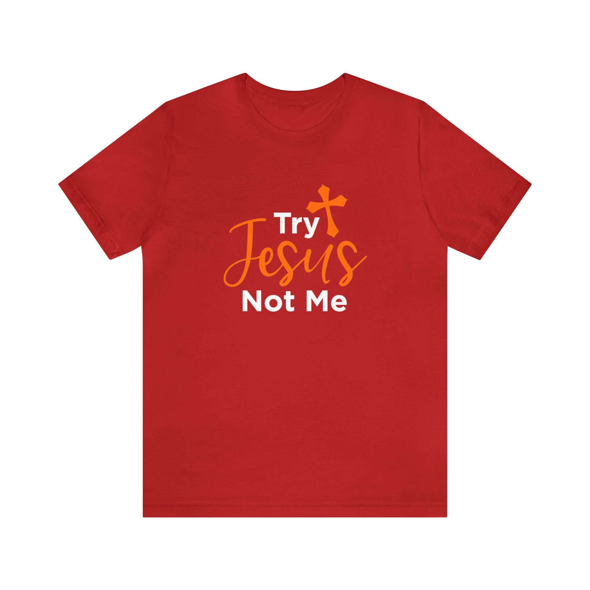Try Jesus Not Me Unisex Tee - RC’nSONS