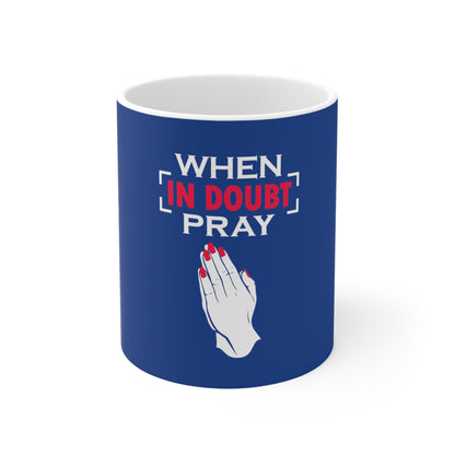 When In Doubt Pray Mug