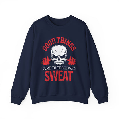 Good Things Come To Those Who Sweat Unisex Sweatshirt