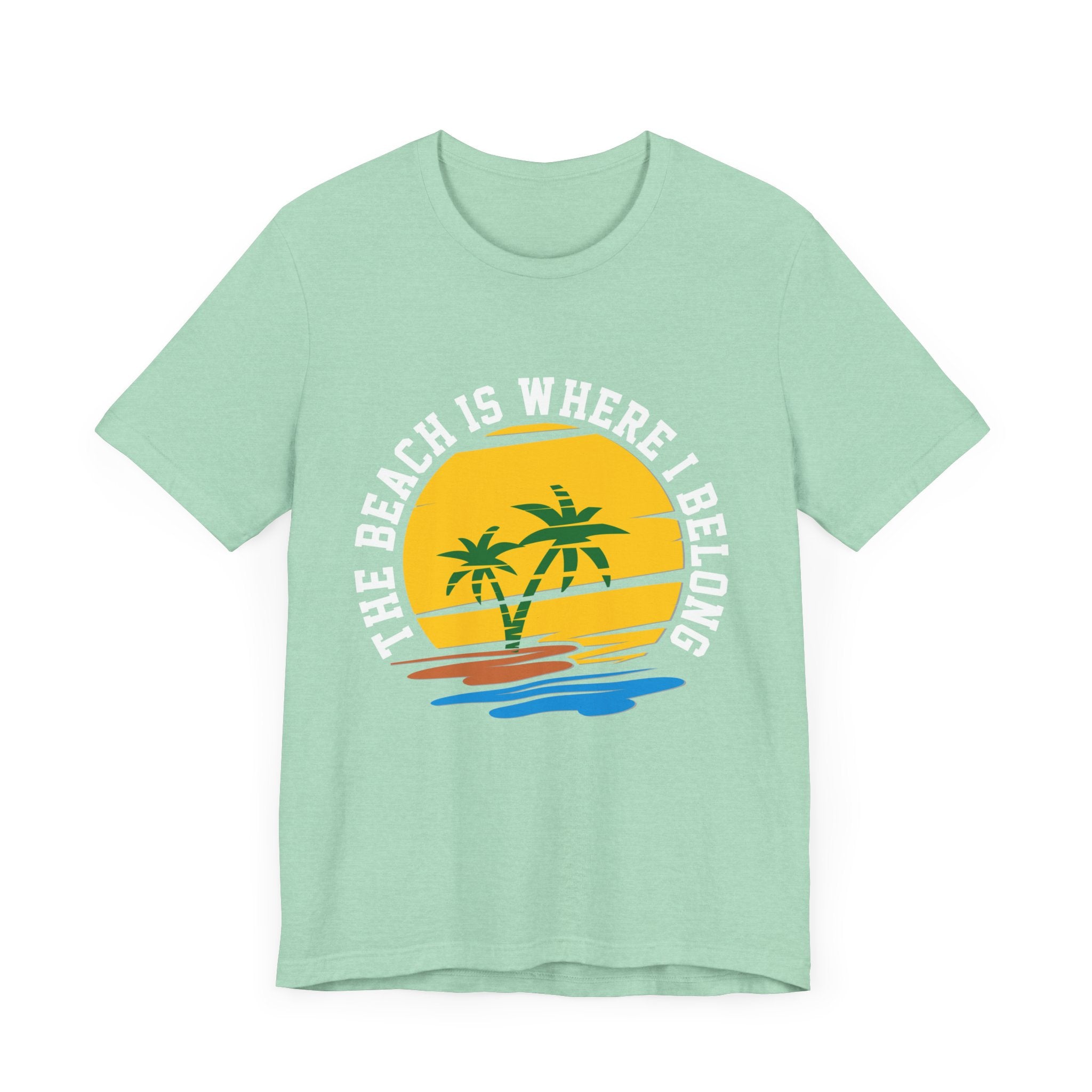 The Beach Is Where I Belong Unisex Tee