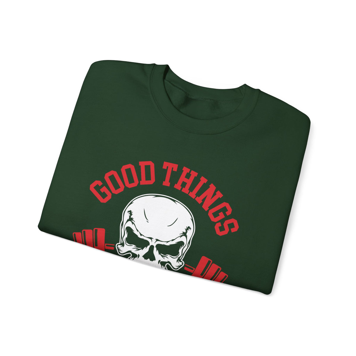 Good Things Come To Those Who Sweat Unisex Sweatshirt