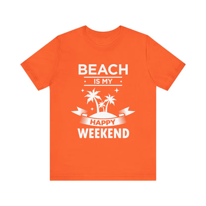 Beach Is My Happy Weekend Unisex Tee Printify