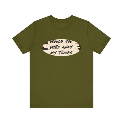 Unisex  Short Sleeve Wipe my tears  Tee