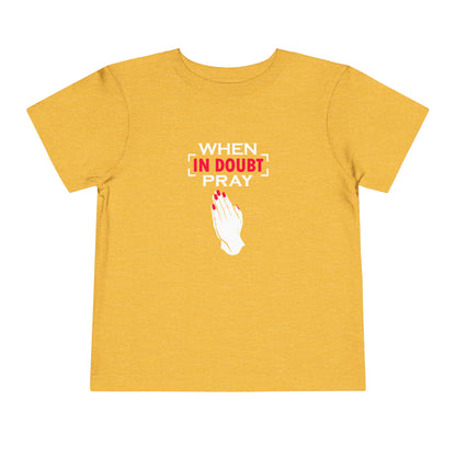 When In Doubt Pray Toddler Tee