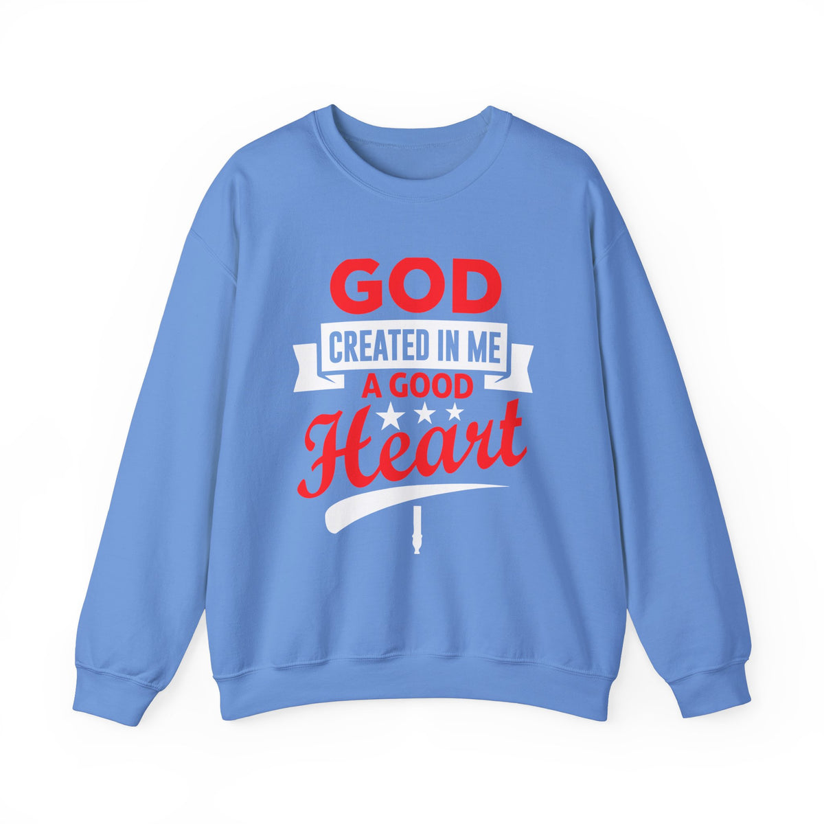 God Created In Me A Good Heart Unisex Sweatshirt