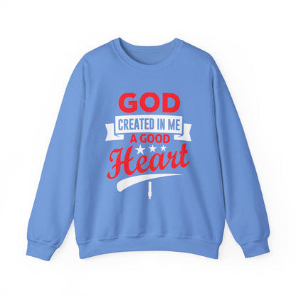 God Created In Me A Good Heart Unisex Sweatshirt