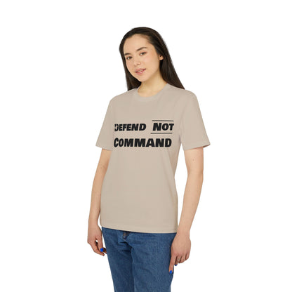 Defend Not Command Unisex T-Shirt | Empowering Graphic Tee for Creators, Perfect for Gifts, Events, Casual Wear, Statement Shirt Printify