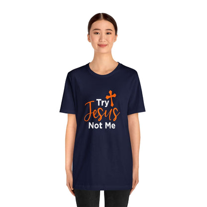 Try Jesus Not Me Unisex Tee - RC’nSONS